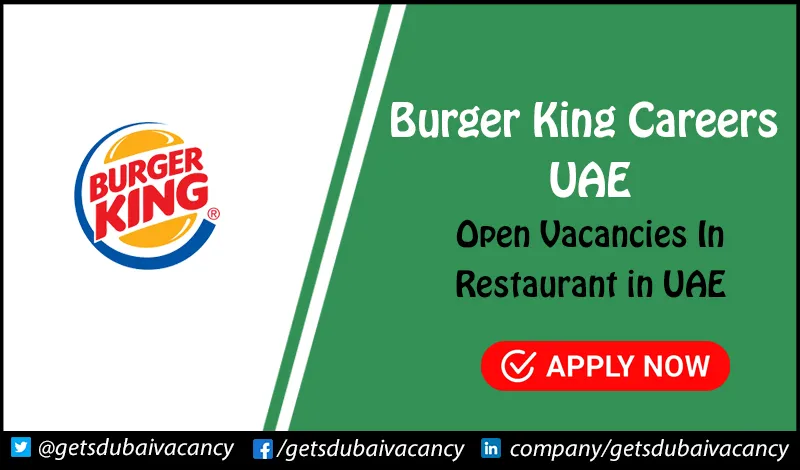 Burger King Careers UAE | Explore New Positions in Restaurant Burger King Careers UAE